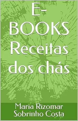 Capa do livro E–BOOKS Receitas dos chás - Maria Rizomar Sobrinho  Costa
