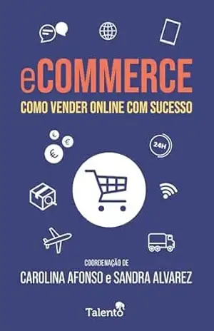 e–Commerce: Como vender online com sucesso – Sandra Alvarez