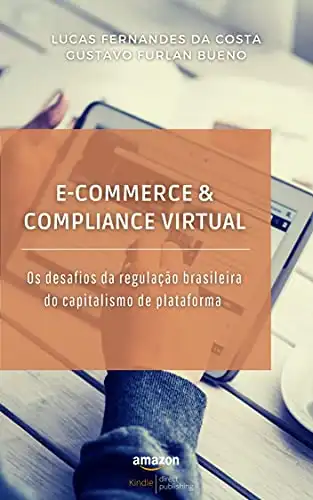 Baixar e–Commerce & compliance virtual: Os desafios da regulação brasileira do capitalismo de plataforma pdf, epub, mobi, eBook