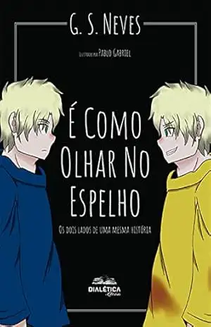 É como olhar no espelho: os dois lados de uma mesma história - Giovana de Souza Neves É como olhar no espelho: os dois lados de uma mesma história - Giovana de Souza Neves