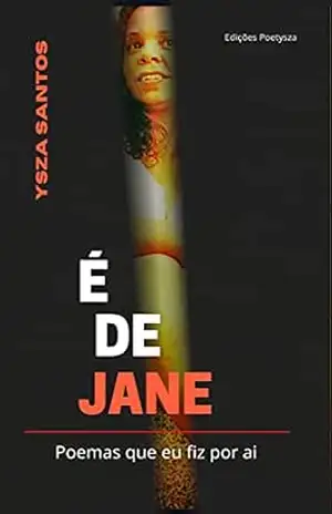 Capa do livro É de Jane: Poemas que eu fiz por ai - Ysza Santos