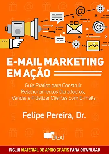 Baixar E-mail Marketing em Ação: Guia Prático para Construir Relacionamentos Duradouros, Vender e Fidelizar Clientes com E-mails pdf, epub, mobi, eBook