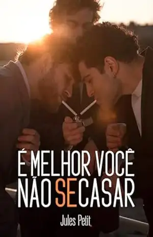 É melhor você não se casar (É melhor você não se apegar Livro 2) – Jules Petit