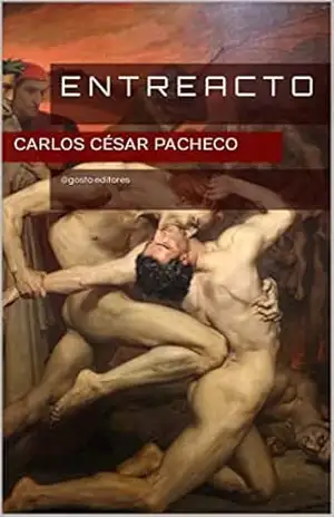 Capa do livro e n t r e a c t o (Agosto Editores) - Carlos César Pacheco