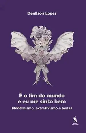 É o fim do mundo e eu me sinto bem – Denilson Lopes