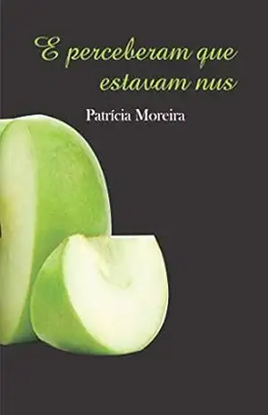 E perceberam que estavam nus – Patrícia Moreira E perceberam que estavam nus – Patrícia Moreira