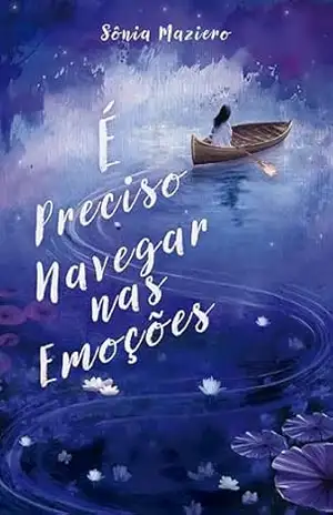 Capa do livro É PRECISO NAVEGAR NAS EMOÇÕES - SÔNIA MAZIERO