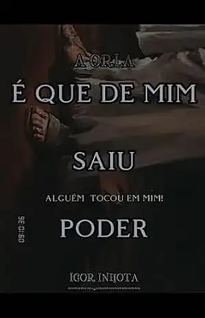 ”É QUE DE MIM SAIU PODER”.: Alguém tocou em mim. – IGOR INHOTA