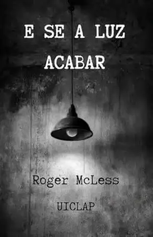 E SE A LUZ APAGAR? – Roger McLess