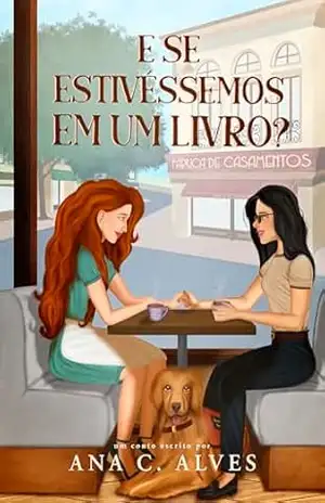 E se estivéssemos em um livro? (”E se?” — Contos sáficos Livro 1) – Ana C. Alves