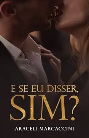 E SE EU DISSER, SIM? – Araceli Marcaccini E SE EU DISSER, SIM? – Araceli Marcaccini
