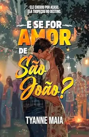 E SE FOR AMOR DE SÃO JOÃO? – Tyanne Maia E SE FOR AMOR DE SÃO JOÃO? – Tyanne Maia