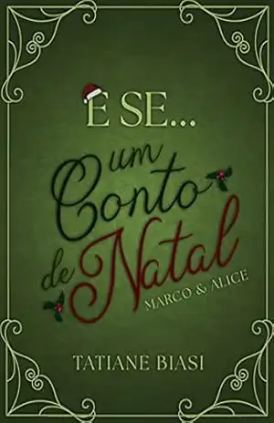 E se… Um Conto de Natal: Marco e Alice (”E se”) – Tatiane Biasi