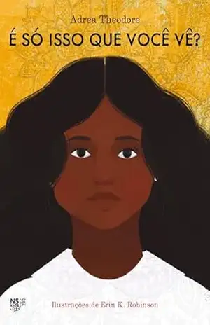 Capa do livro É SÓ ISSO QUE VOCÊ VÊ? - ADREA THEODORE