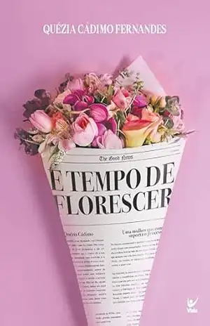 É tempo de florescer: Uma jornada para despertar você em todas as estações - Quézia Cádimo É tempo de florescer: Uma jornada para despertar você em todas as estações - Quézia Cádimo