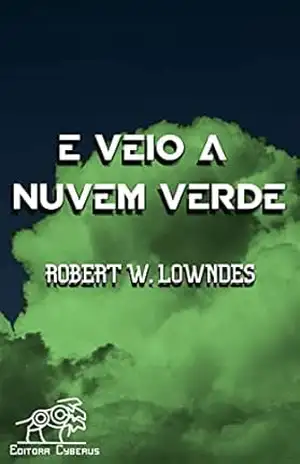 E veio a nuvem verde - Robert W. Lowndes