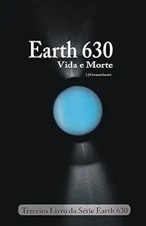 Earth 630: Vida e Morte – João Jose Gremmelmaier