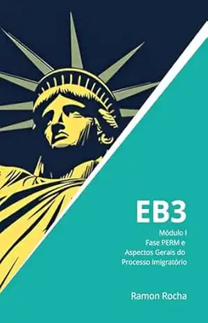 Capa do livro EB3 – Guia Completo – Módulo I – Fase PERM e Aspectos Gerais do Processo Imigratório: 2ª Edição - Ramon Rocha