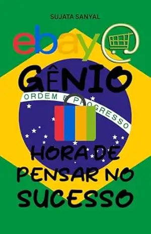 eBay Genio: Mestre em Comércio Eletrônico (Edição 2024–2025), O guia completo para aprender como começar a vender, expandir sua loja, maximizar lucros e se tornar um empreendedor de sucesso. – Sujata Sanyal