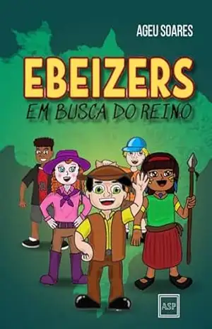 Ebeizers em busca do Reino – Ageu  Soares