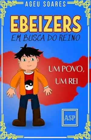Ebeizers em busca do Reino: Um povo, Um Rei – Ageu Soares