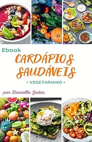 Capa do livro EBOOK CARDÁPIOS SAUDÁVEIS: Vegetariano (mensal) - Danielle Jodar