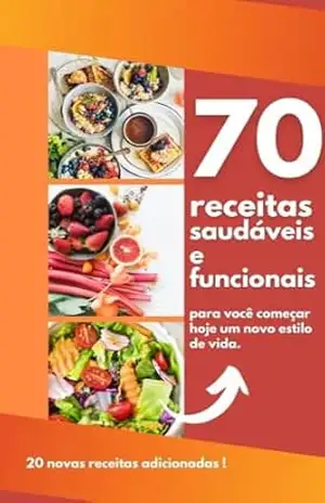 Capa do livro Ebook Receitas Saudáveis: Como preparar 70 pratos deliciosos e ganhar saúde com 20 novas receitas exclusivas - D Rodrigues