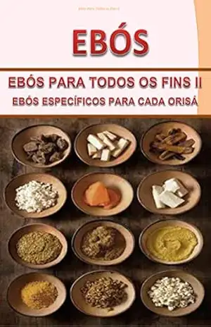Ebós Para Todos os Fins II: Ebós Específicos Para Cada Orisá – DAVID T’IYEMONJÁ