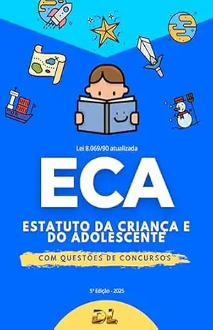 ECA – Estatuto da Criança e do Adolescente – Lei 8.069/90 Atualizada (2025) (ECA para Concursos) – Vários Autores