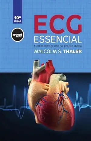 ECG Essencial: Eletrocardiograma na Prática Diária – Malcolm S. Thaler