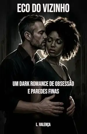 Eco do Vizinho: Um Dark Romance de Obsessão, Age Gap e Paredes Finas – L. Valença