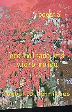 Eco Molhado vis Vidro Moído – José Humberto da Silva Henriques