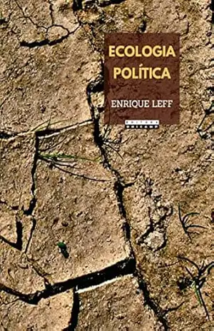 Capa do livro Ecologia política: da desconstrução do capital à territorialização da vida - Enrique Leff