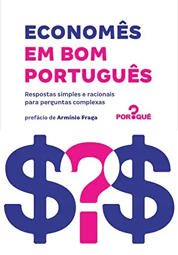 Baixar Economês em bom português: Respostas simples e racionais para perguntas complexas pdf, epub, mobi, eBook