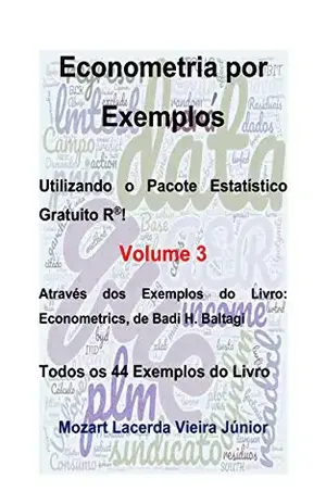 Capa do livro Econometria por Exemplos Utilizando o Pacote Estatístico R: Através dos Exemplos do Livro: Econometrics, de Badi H. Baltagi - Mozart Lacerda Vieira Júnior