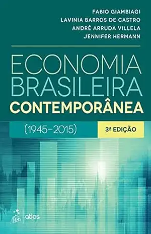 Economia Brasileira Contemporânea: 1945–2015 – Fabio Giambiagi