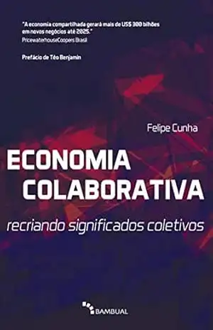 Capa do livro Economia colaborativa: recriando significados coletivos - Felipe Cunha