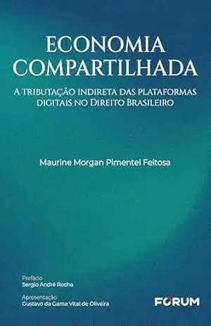 Capa do livro Economia compartilhada: a tributação indireta das plataformas digitais no Direito Brasileiro - Maurine Morgan Pimentel Feitosa