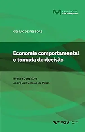 Capa do livro Economia comportamental e tomada de decisão (FGV Management) - André Luiz Damião de Paula Robson Ribeiro Gonçalves