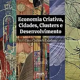 Baixar Economia criativa, cidades, clusters e desenvolvimento pdf, epub, mobi, eBook
