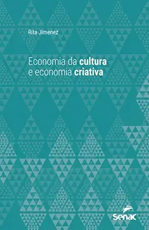 Capa do livro Economia da cultura e economia criativa (Universitária) - Rita Jimenez