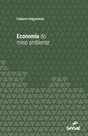 Economia do meio ambiente (Série Universitária) – Fabiano Nagamatsu