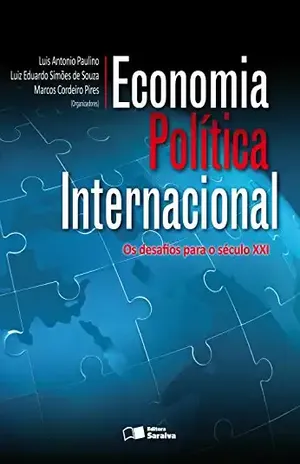 Economia Política Internacional – MARCOS CORDEIRO PIRES LUIS ANTONIO PAULINO,LUIZ EDUARDO SIMOES DE SOUZA