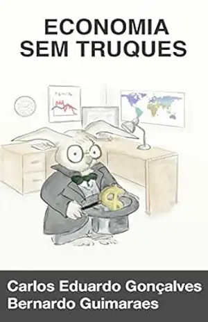 Economia sem Truques: O mundo a partir das escolhas de cada um - Carlos Eduardo Gonçalves Economia sem Truques: O mundo a partir das escolhas de cada um - Carlos Eduardo Gonçalves