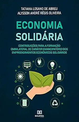 Capa do livro Economia Solidária: contribuições para a formação omnilateral de caráter emancipatório dos empreendimentos econômicos solidários - Tatiana Losano de Abreu