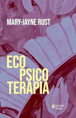 Ecopsicoterapia – Mary Jayne Rust Ecopsicoterapia – Mary Jayne Rust