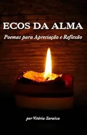 Capa do livro Ecos da Alma: Poemas para apreciação e refelxão - Vitoria Saraiva