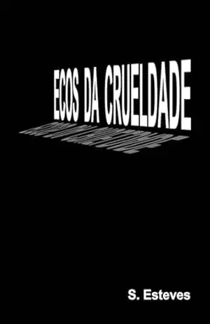 Capa do livro Ecos da crueldade - S Esteves