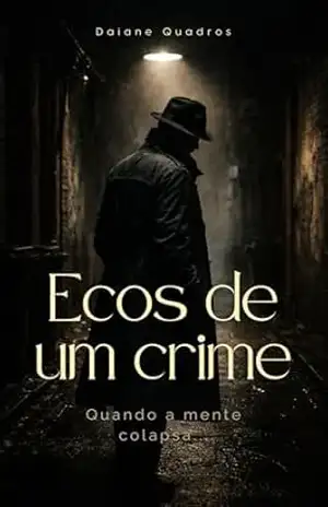 Ecos de um crime: Quando a mente colapsa… – DAIANE QUADROS GARCIA