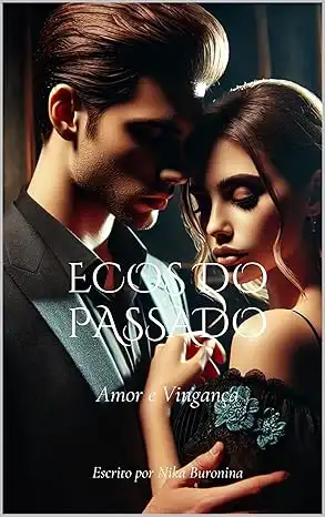 Baixar Ecos do Passado: Amor e Vingança pdf, epub, mobi, eBook